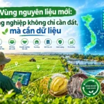 Vùng nguyên liệu mới: Nông nghiệp không chỉ cần đất, mà cần có thêm dữ liệu